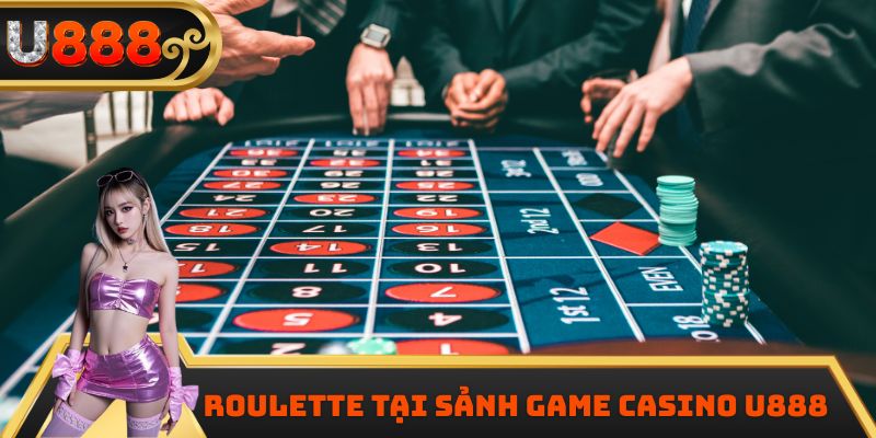 Roulette tại sảnh game Casino U888